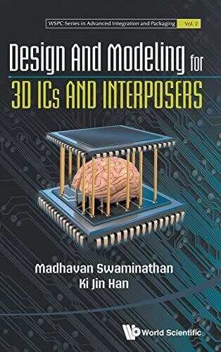 Design And Modeling For 3D Ics And Interposers (Wspc Advanced Integration And Packaging)