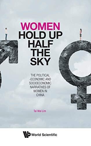Women Hold Up Half the Sky: The Political-Economic and Socioeconomic Narratives of Women in China