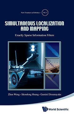 Simultaneous Localization and Mapping: Exactly Sparse Information Filters (New Frontiers in Robotics)