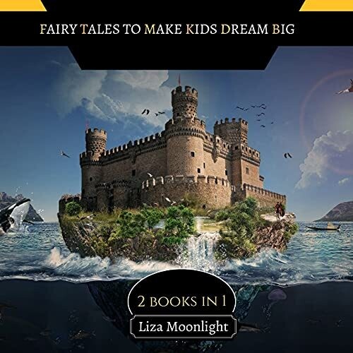 Fairy Tales To Make Kids Dream Big: 2 Books In 1 - Paperback