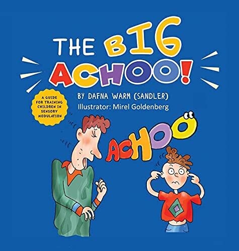 The Big Achoo!: A Guide For Training Children In Sensory Modulation