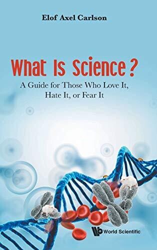 What Is Science?: A Guide for Those Who Love It, Hate It, or Fear It - Hardcover