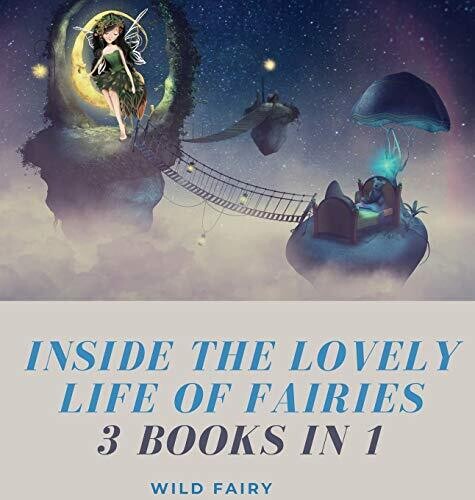 Inside the Lovely Life of Fairies: 3 Books in 1 - Hardcover