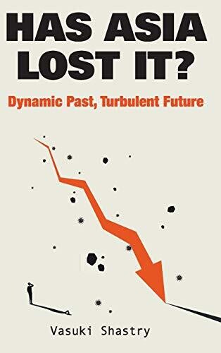 Has Asia Lost It?: Dynamic Past, Turbulent Future - Hardcover