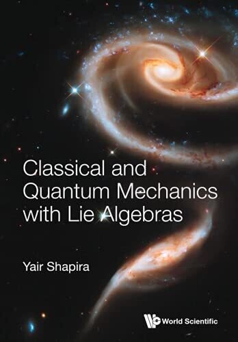 Classical And Quantum Mechanics With Lie Algebras (Paperback)