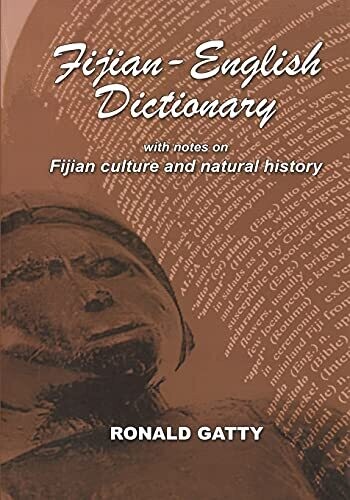 Fijian-English Dictionary: With Notes On Fijian Culture And Natural History