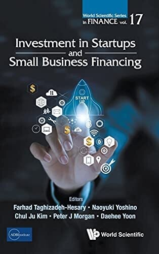 Investment In Startups And Small Business Financing (World Scientific Finance)