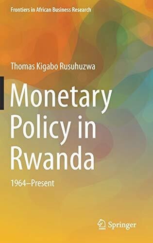 Monetary Policy in Rwanda: 1964â€•Present (Frontiers in African Business Research)