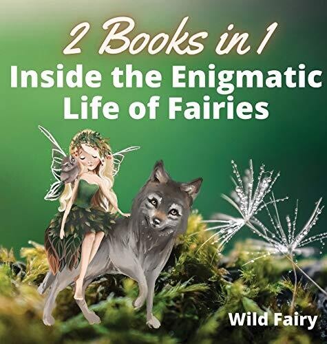 Inside The Enigmatic Life Of Fairies: 2 Books In 1 - Hardcover