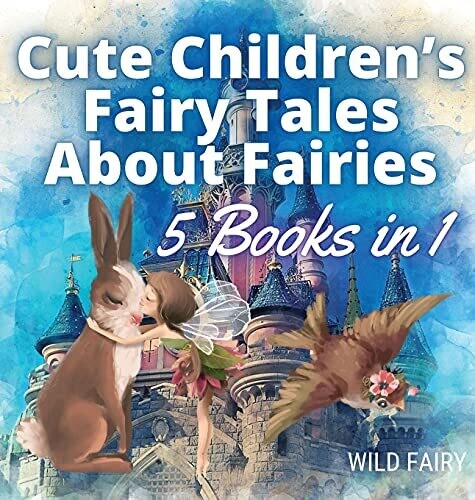 Cute Children'S Fairy Tales About Fairies: 5 Books In 1 - Hardcover