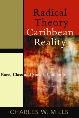 Radical Theory, Caribbean Reality: Race, Class And Social Domination