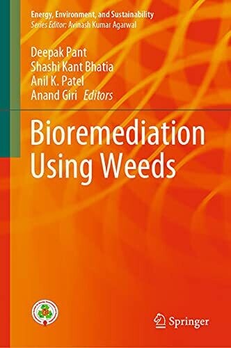 Bioremediation Using Weeds (Energy, Environment, And Sustainability)
