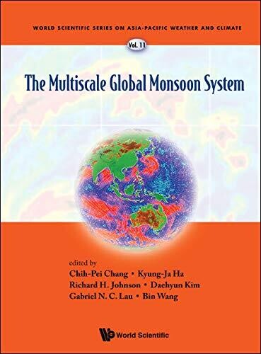 The Multiscale Global Monsoon System (World Scientific Series on Asia-Pacific Weather and Climate)