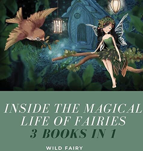 Inside the Magical Life of Fairies: 3 Books in 1 - Hardcover