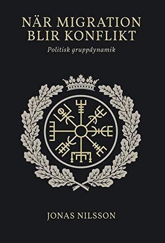 NÃ¤r migration blir konflikt: Politisk gruppdynamik (Swedish Edition)