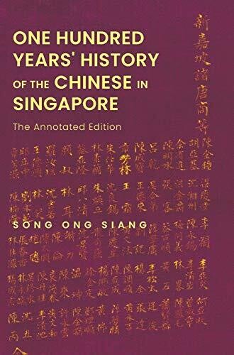 One Hundred Years' History of the Chinese in Singapore: The Annotated Edition