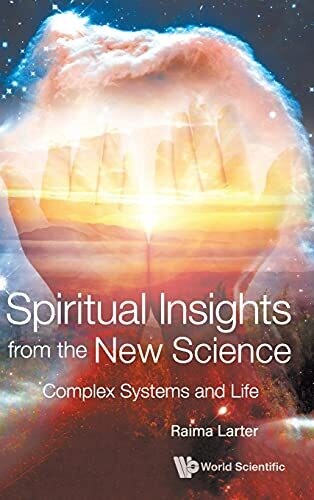 Spiritual Insights From The New Science: Complex Systems And Life - Hardcover