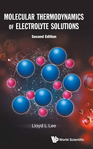 Molecular Thermodynamics of Electrolyte Solutions (Second Edition) - Hardcover