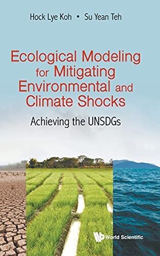 Ecological Modeling For Mitigating Environmental And Climate Shocks: Achieving The Unsdgs