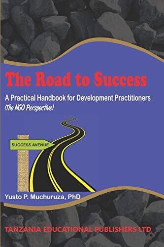 THE ROAD TO SUCCESS: A Practical Handbook for Development Practitioners (The NGO Perspective)