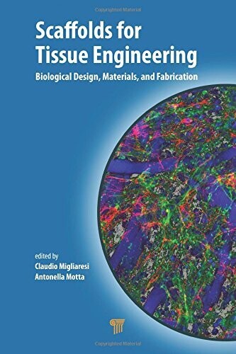 Scaffolds For Tissue Engineering: Biological Design, Materials, And Fabrication