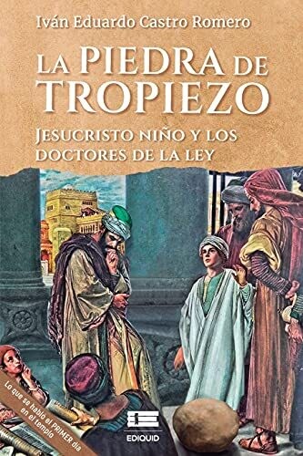 La Piedra De Tropiezo: Jesucristo Ni??O Y Los Doctores De La Ley (Spanish Edition)