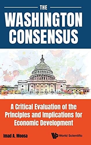 The Washington Consensus: A Critical Evaluation Of The Principles And Implications For Economic Development