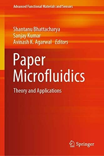 Paper Microfluidics: Theory And Applications (Advanced Functional Materials And Sensors)