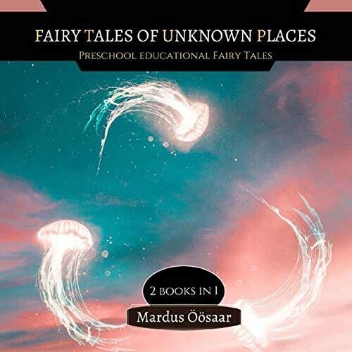 Fairy Tales Of Unknown Places: 2 Books In 1 (Preschool Educational Fairy Tales) - Paperback