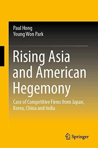 Rising Asia And American Hegemony: Case Of Competitive Firms From Japan, Korea, China And India