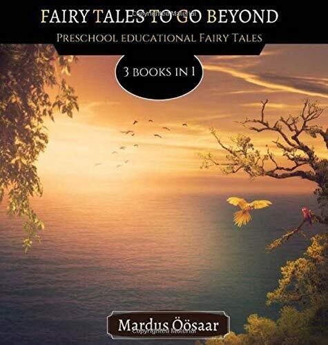Fairy Tales To Go Beyond: 3 Books In 1 (Preschool Educational Fairy Tales) - Hardcover