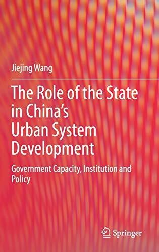 The Role of the State in Chinaâ€™s Urban System Development: Government Capacity, Institution and Policy