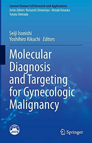Molecular Diagnosis And Targeting For Gynecologic Malignancy (Current Human Cell Research And Applications)
