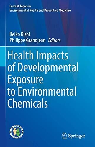 Health Impacts of Developmental Exposure to Environmental Chemicals (Current Topics in Environmental Health and Preventive Medicine)