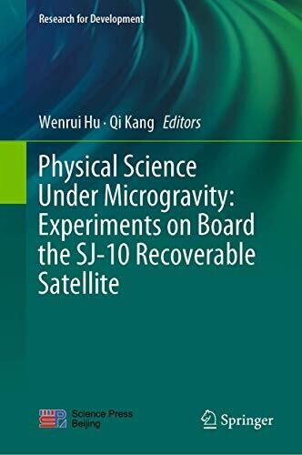 Physical Science Under Microgravity: Experiments on Board the SJ-10 Recoverable Satellite (Research for Development)