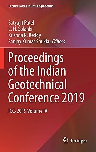 Proceedings Of The Indian Geotechnical Conference 2019: Igc-2019 Volume Iv (Lecture Notes In Civil Engineering, 138)