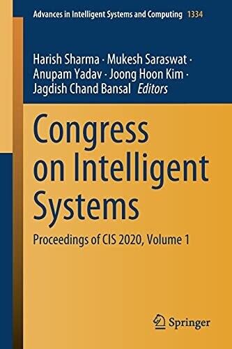Congress On Intelligent Systems: Proceedings Of Cis 2020, Volume 1 (Advances In Intelligent Systems And Computing, 1334)