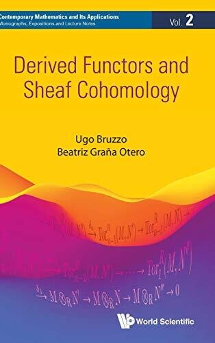Derived Functors and Sheaf Cohomology (Contemporary Mathematics and Its Applications: Monographs, Expositions and Lecture Notes)