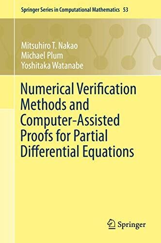 Numerical Verification Methods and Computer-Assisted Proofs for Partial Differential Equations (Springer Series in Computational Mathematics, 53)