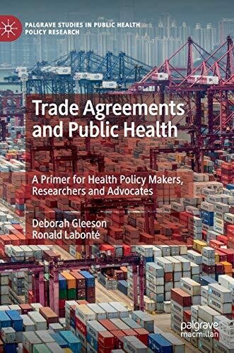 Trade Agreements and Public Health: A Primer for Health Policy Makers, Researchers and Advocates (Palgrave Studies in Public Health Policy Research)