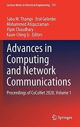 Advances In Computing And Network Communications: Proceedings Of Coconet 2020, Volume 1 (Lecture Notes In Electrical Engineering, 735)