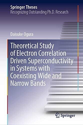 Theoretical Study of Electron Correlation Driven Superconductivity in Systems with Coexisting Wide and Narrow Bands (Springer Theses)