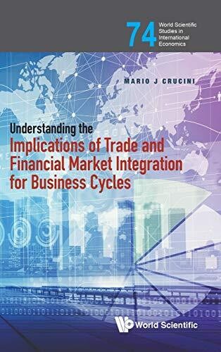 Understanding the Implications of Trade and Financial Market Integration for Business Cycles (World Scientific Studies in International Economics)