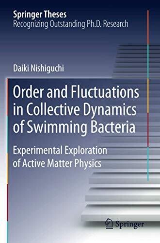 Order and Fluctuations in Collective Dynamics of Swimming Bacteria: Experimental Exploration of Active Matter Physics (Springer Theses) - Paperback