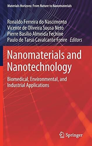 Nanomaterials And Nanotechnology: Biomedical, Environmental, And Industrial Applications (Materials Horizons: From Nature To Nanomaterials)