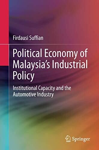 Political Economy of Malaysia’s Industrial Policy: Institutional Capacity and the Automotive Industry (SpringerBriefs in Political Science)