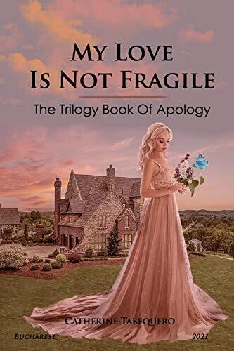 My Love is Not Fragile: The Trilogy Book of Apology