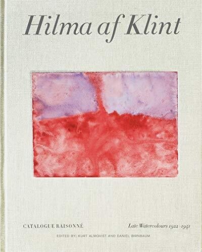 Hilma Af Klint: Late Watercolours 1922Â1941: Catalogue Raisonnã© Volume Vi