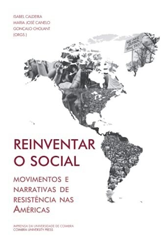 Reinventar O Social: Movimentos E Narrativas De Resistãªncia Nas Amã©Ricas (Investigaã§Ã£O) (Portuguese Edition)