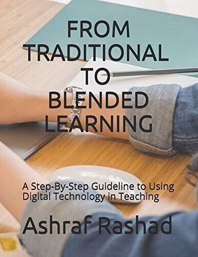 From Traditional to Blended Learning: A Step-By-Step Guideline to Using Digital Technology in Teaching